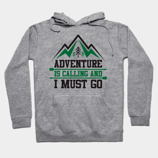 adventure is calling and i must go Hoodie by dynecreative